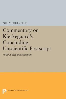 Commentary on Kierkegaard's Concluding Unscientific PostScript: With a New Introduction - Thulstrup, Niels, and Widenmann, Robert J (Translated by)