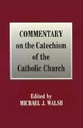 Commentary on the Catechism of the Catholic Church - Walsh, Michael J (Editor)