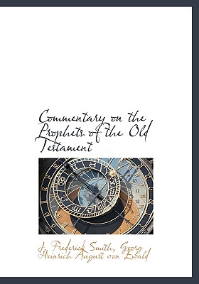 Commentary on the Prophets of the Old Testament - Smith, J Frederick, and Ewald, Georg Heinrich August Von