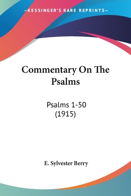 Commentary On The Psalms: Psalms 1-50 (1915) - Berry, E Sylvester