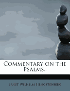 Commentary on the Psalms.. - Hengstenberg, Ernst Wilhelm