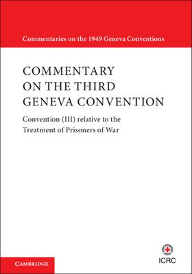 Commentary on the Third Geneva Convention 2 Volumes Paperback Set: Convention (III) relative to the Treatment of Prisoners of War - International Committee of the Red Cross (Compiled by)