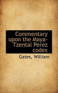 Commentary Upon the Maya-Tzental Perez Codex