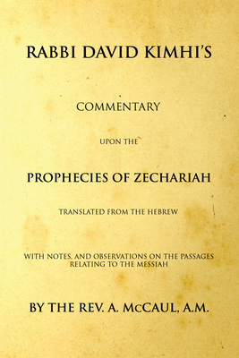 Commentary upon the Prophecies of Zechariah - Kimhi, David, and M'Caul, A (Translated by)