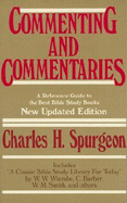 Commenting and Commentaries: A Reference Guide to the Best Bible Study Books - Spurgeon, Charles Haddon