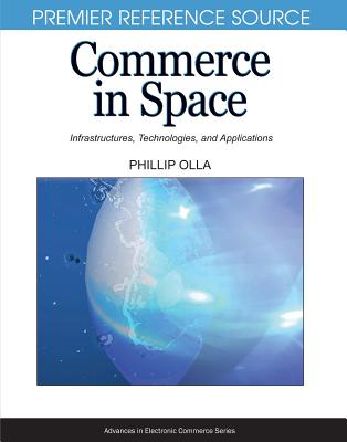 Commerce in Space: Infrastructures, Technologies, and Applications - Olla, Phillip
