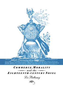 Commerce, Morality and the Eighteenth-Century Novel - Bellamy, Liz