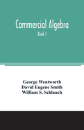 Commercial algebra: Book I