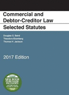 Commercial and Debtor-Creditor Law Selected Statutes: 2017 Edition