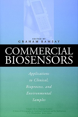 Commercial Biosensors: Applications to Clinical, Bioprocess, and Environmental Samples - Ramsay, Graham (Editor), and Winefordner, James D (Editor)