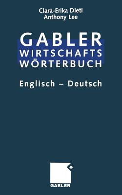 Commercial Dictionary / Wirtschaftsworterbuch: Dictionary of Commercial and Business Terms. Part II: English -- German / Worterbuch Fur Den Wirtschafts- Und Handelsverkehr. Teil II: Englisch -- Deutsch - Lee, Anthony