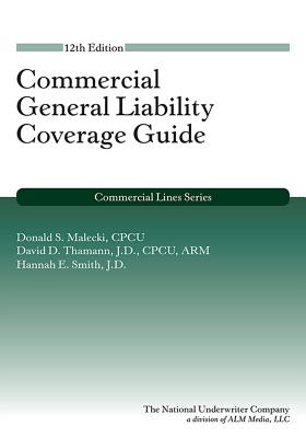 Commercial General Liability 12th Edition - Malecki, Donald S, and Thamann, David D, and Smith, Hannah E