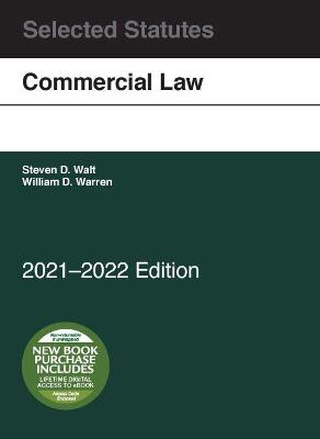 Commercial Law, Selected Statutes, 2021-2022 - Walt, Steven D., and Warren, William D.