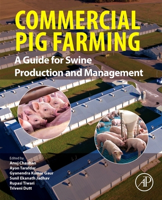 Commercial Pig Farming: A Guide for Swine Production and Management - Chauhan, Anuj (Editor), and Tarafdar, Ayon (Editor), and Gaur, Gyanendra Kumar (Editor)