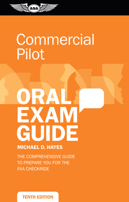 Commercial Pilot Oral Exam Guide: The Comprehensive Guide to Prepare You for the FAA Checkride - Hayes, Michael D