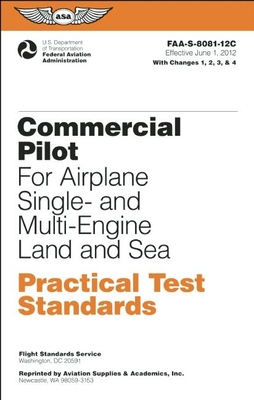 Commercial Pilot Practical Test Standards for Airplane Single- And Multi-Engine Land and Sea: Faa-S-8081-12c - Federal Aviation Administration (FAA)/Aviation Supplies & Academics (Asa)