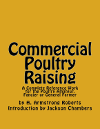 Commercial Poultry Raising: A Complete Reference Work for the Poultry Amateur, Fancier or General Farmer