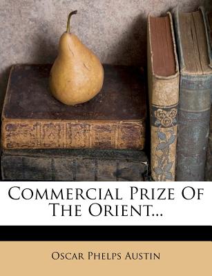 Commercial Prize of the Orient... - Austin, Oscar Phelps