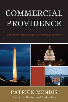 Commercial Providence: The Secret Destiny of the American Empire - Mendis, Patrick, Dr.