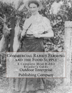 Commercial Rabbit Farming and the Food Supply: A Complete Meat Rabbit Breeder's Guide