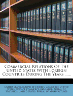 Commercial Relations of the United States with Foreign Countries During the Years ......