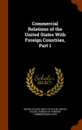 Commercial Relations of the United States with Foreign Countries, Part 1