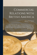 Commercial Relations With British America [microform]: Letter From the Secretary of the Treasury, in Answer to a Resolution of the House of Representatives of March 28, 1866, Calling for Information in Regard to Commercial Relations With British America