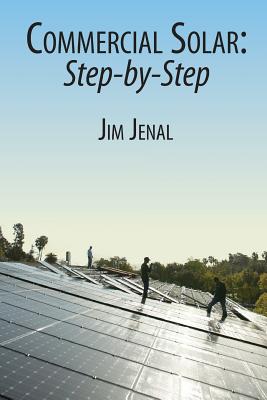 Commercial Solar: Step-by-Step - Jenal, Jim