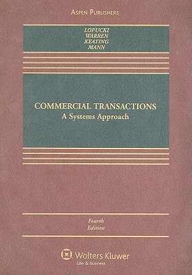 Commercial Transactions: A Systems Approach - LoPucki, Lynn M, and Warren, Elizabeth, and Keating, Daniel L