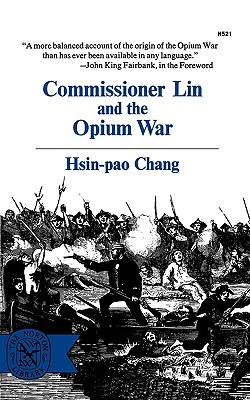 Commissioner Lin and the Opium War - Chang, Hsin-Pao