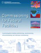 Commissioning for Federal Facilities: A Practical Guide to Building Commissioning, Recommissioning, Retrocommissioning, and Continuous Commissioning