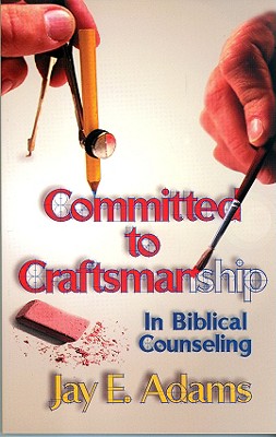 Committed to Craftmanship - Adams, Jay E