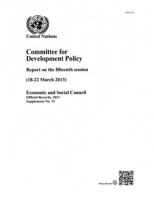 Committee for Development Policy: report on the fifteenth session (18-22 March 2013) - United Nations: Committee for Development Policy, and United Nations: Economic and Social Council