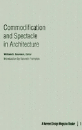 Commodification and Spectacle in Architecture: A Harvard Design Magazine Reader