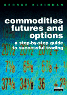 Commodity Futures and Options: A Users Guide - Kleinman, George.