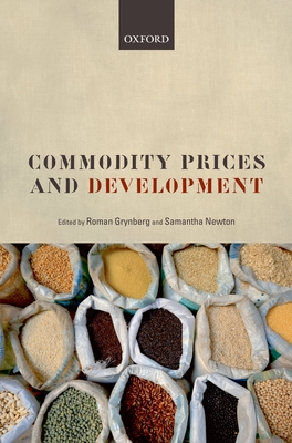 Commodity Prices and Development - Grynberg, Roman (Editor), and Newton, Samantha (Editor)