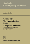 Commodity Tax Harmonization in the European Community: A General Equilibrium Analysis of Tax Policy Options in the Internal Market