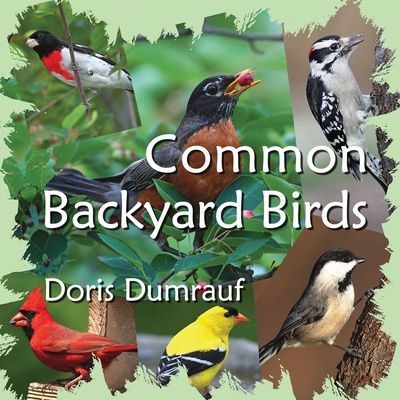 Common Backyard Birds - Dumrauf, Doris