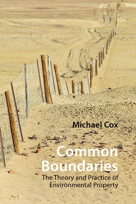 Common Boundaries: The Theory and Practice of Environmental Property - Cox, Michael, Prof.