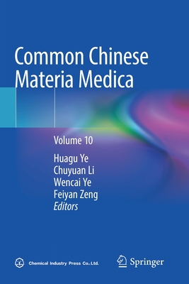 Common Chinese Materia Medica: Volume 10 - Ye, Huagu (Editor), and Li, Chuyuan (Editor), and Ye, Wencai (Editor)