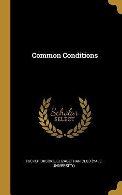 Common Conditions - Brooke, Tucker, and Elizabethan Club (Yale University) (Creator)