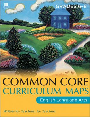 Common Core Curriculum Maps in English Language Arts: Grades 6-8 - Common Core