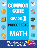 Common Core Grade 3 Parcc Tests Math: Workbook & 2 Parcc Practice Tests, Grade 3 Math Parcc, Math Grade 3 Common Core Workbook, Parcc Test Prep Grade 3 Math