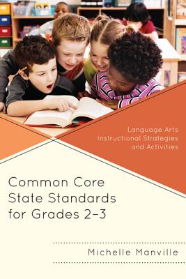 Common Core State Standards for Grades 2-3: Language Arts Instructional Strategies and Activities - Manville, Michelle