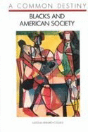 Common Destiny: Blacks and American Society