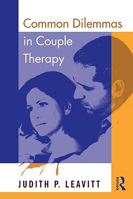 Common Dilemmas in Couple Therapy - Leavitt, Judith P