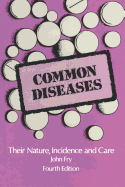 Common Diseases: Their Nature Incidence and Care