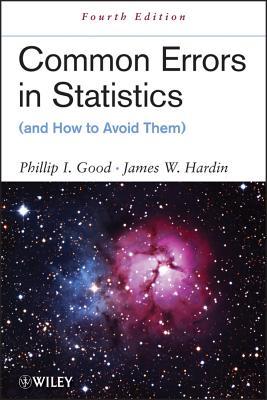 Common Errors in Statistics (and How to Avoid Them) - Good, Phillip I., and Hardin, James W.