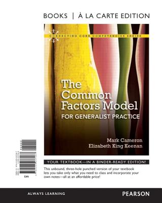 Common Factors Model for Generalist Practice, The, Books a la Carte Edition - Cameron, Mark, and Keenan, Elizabeth King