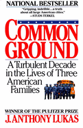 Common Ground: A Turbulent Decade in the Lives of Three American Families (Pulitzer Prize Winner)